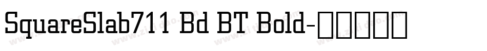 SquareSlab711 Bd BT Bold字体转换
